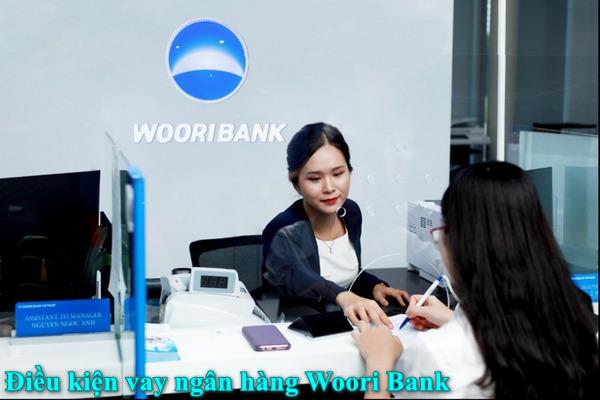 Điều kiện, thủ tục vay ngân hàng Woori Bank